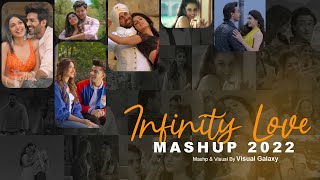 Infinity Love Mashup 2022 | Visual Galaxy | ft.Arijit Singh, Darshan Raval, Tulsi Kumar | Love Songs