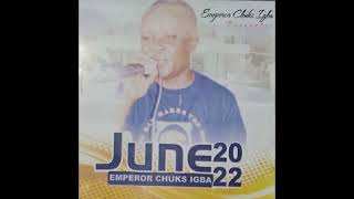 Emperor Chuks Igba - Odu Onyela-Onwulu Ngweleli ©2022