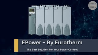 EPower by Eurotherm: The Power Control Solution for Precision and Flexibility