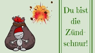 Du bist die Zündschnur!