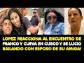 LOPEZ REACCIONA AL ENCUENTRO DE FRANCO Y CUEVA EN CUSCO Y SE LUCIO BAILANDO CON ESPOSO DE SU AMIGA!