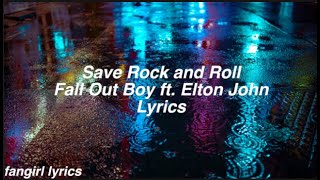 Save Rock and Roll || Fall Out Boy ft. Elton John Lyrics