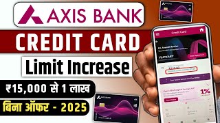 Axis Bank Credit Card Limit increase | Axis Bank Credit Card Limit kaise badhaye | Limit increase