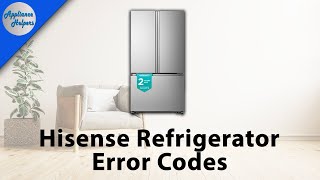 Hisense Refrigerator Error Codes