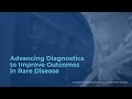 Advancing diagnostics to improve outcomes in rare disease