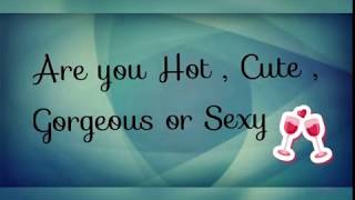 Personality test-Are you Cute/Hot/Gorgeous or Sexy?