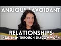 Anxious/Avoidant Relationships: Why They Only Heal Through Shadow Work
