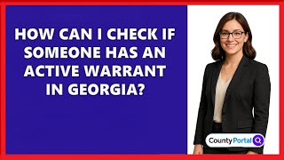 How Can I Check if Someone Has an Active Warrant in Georgia?