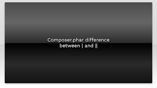 Composer.phar difference between | and ||