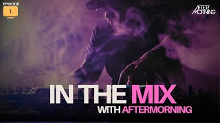 In The Mix with Aftermorning | Episode 01 | Year End Mashup 2025 | Bollywood Afro Mix