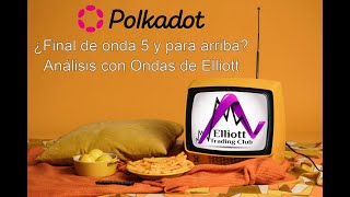 Polkadot - ¿Final de onda 5 y para arriba? - Análisis con Ondas de Elliott