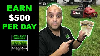 How YOU can make $500 per day in your lawn care business