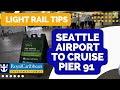 How to Get From Seattle Airport to Cruise Terminal [PIER 91] using the LINK LIGHT RAIL!