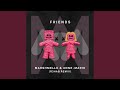 FRIENDS (R3hab Remix)