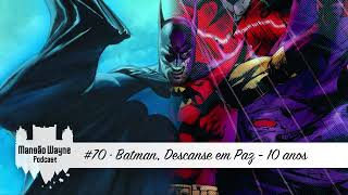 Batman, Descanse em Paz - por Grant Morrison • MW #70