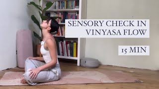 15 MIN SENSORY CHECK IN VINYASA FLOW | All levels Yoga | ROSIE D'ERCOLE