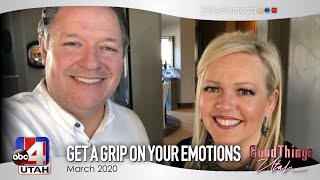 Get a Grip On Your Emotions | Kirk & Kim Duncan on Good Things Utah | March 2020