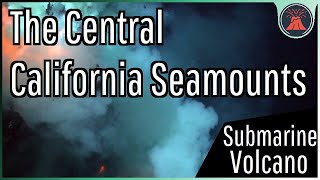 The Numerous Volcanoes Offshore of California; The Central California Seamounts