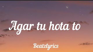 Agar tu hota to|Lyrics| Baghi |Ankit Tiwari
