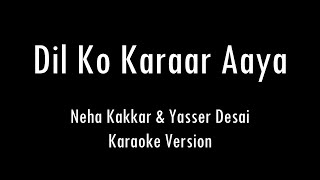 Dil Ko Karaar Aaya | Neha Kakkar & YasserDesai | Karaoke With Lyrics | Only Guitar Chords...