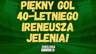 PIĘKNY GOL 40-LETNIEGO IRENEUSZA JELENIA❗