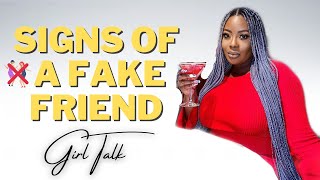 Girl Talk: 10 Signs of a fake friend, signs of a jealous friend, frenemies, toxic relationships