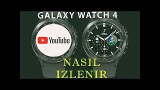 Samsung Galaxy Watch 4 YouTube Nasıl izlenir.