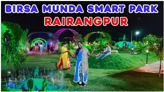 BIRSA MUNDA SMART PARK AT - RAIRANGPUR 😍|| Odia Blogger Mili Mohanta 🔥||