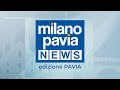 Milano Pavia NEWS – edizione PAVIA - 10 gennaio 2023