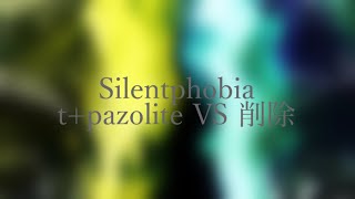 Silentphobia/t+pazolite VS 削除【創作譜面】