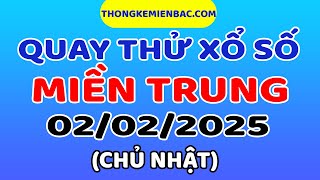 Quay thử XSMT hôm nay ngày 2/2 chính xác - Quay thử xổ số miền Trung - KQXSMT - XSMT