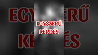 EGYSZERŰ KÉRDÉS