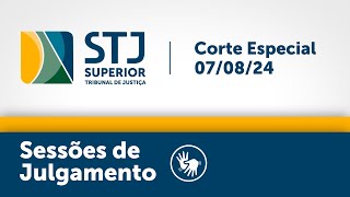 Corte Especial - STJ - 07/08/2024