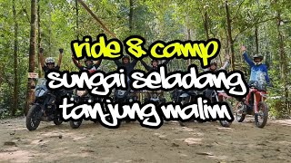 Ride & Camp : Sungai Seladang, Tanjung Malim