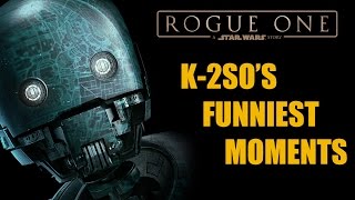 K-2SO's Funniest Moments - ROGUE ONE: A STAR WARS STORY