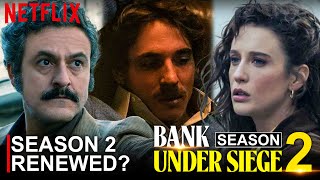 Bank Under Siege Season 2 Renewed by Makers?