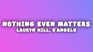 Lauryn Hill - Nothing Even Matters (Lyrics) ft. D'Angelo