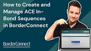 How to Create ACE In-Bond Sequences in BorderConnect