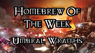 Homebrew Of The Week - Episode 270 - Umbral Wraiths (Redux)