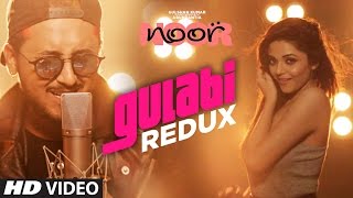 Gulabi Redux Video Song | Noor | Sonakshi Sinha | Amaal Mallik | Yash Narvekar