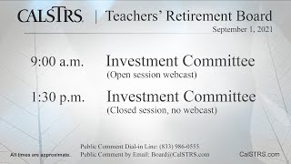 CalSTRS Teachers' Retirement Board Meeting | Investment Committee | September 1, 2021