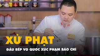 Chef Vo Quoc fined 7.5 million VND for posting offensive content to the press