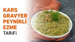 ANADOLU LEZZETLERİ: KARS GRAVYER PEYNİRLİ EZME TARİFİ