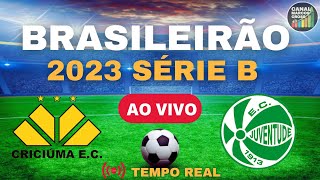 CRICIÚMA X  JUVENTUDE  AO VIVO | CAMPEONTO BRASILEIRO SÉRIO 2023