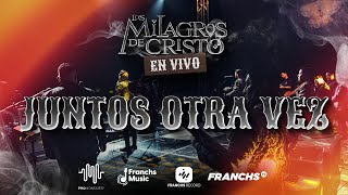 Los Milagros de Cristo - Juntos Otra Vez - (En vivo)