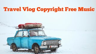 Travel Vlog No Copyright Free Background Fun Joy Road Trip Music  #kassNCM