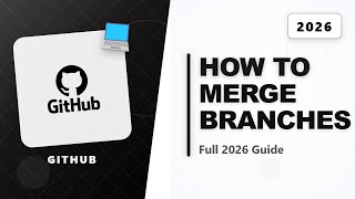 How to Merge Github Branches (Full 2026 Guide)