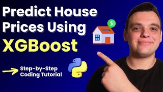 Predict House Prices with XGBoost in Python | Step-by-Step Machine Learning Tutorial