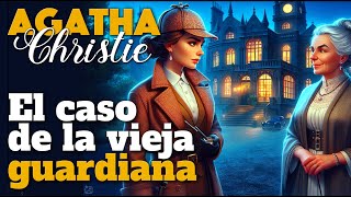 EL CASO DE LA VIEJA GUARDIANA - de AGATHA CHRISTIE