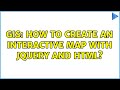 GIS: How to create an interactive map with jQuery and HTML? (8 Solutions!!)